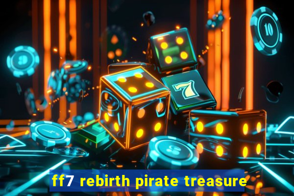 ff7 rebirth pirate treasure